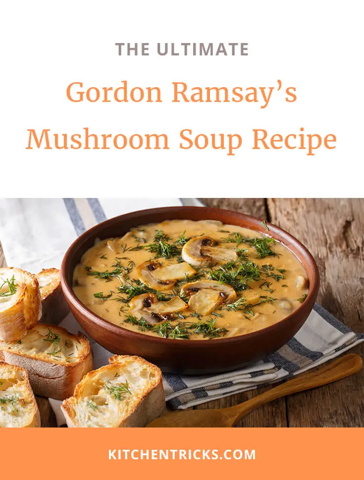 Gordon Ramsay’s Mushroom Soup Recipe Kitchen Tricks